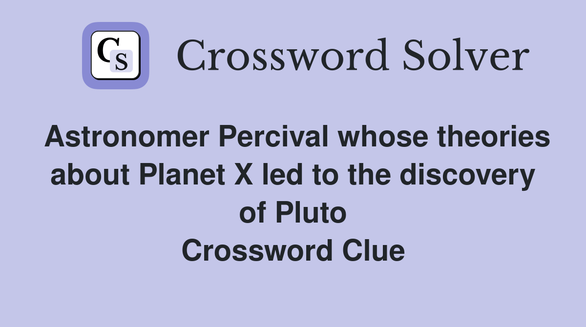 Astronomer Percival whose theories about X led to the discovery